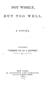 Cover of Not Wisely, But Too Well: A Novel