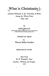 Cover of What is Christianity?: Lectures Delivered in the University of Berlin During the Winter-term ..