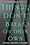 Cover of Things Don’t Break on Their Own