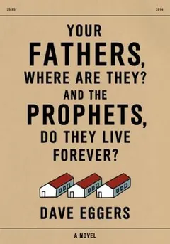 Cover of Your Fathers, Where Are They? And the Prophets, Do They Live Forever?