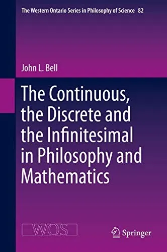 Cover of The Continuous, the Discrete and the Infinitesimal in Philosophy and Mathematics