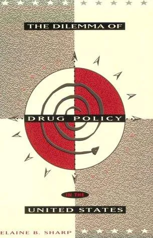 Cover of The Dilemma of Drug Policy in the United States
