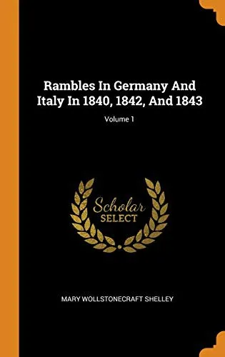 Cover of Rambles in Germany and Italy in 1840, 1842, And 1843; Volume 1