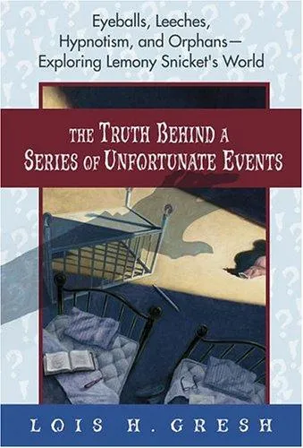 Cover of The Truth Behind A Series of Unfortunate Events