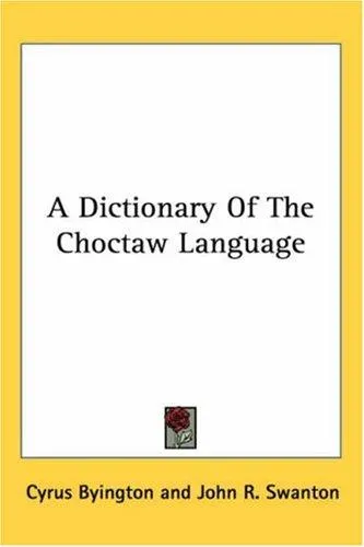 Cover of A Dictionary of the Choctaw Language