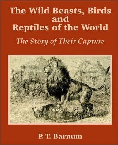 Cover of The Wild Beasts, Birds and Reptiles of the World