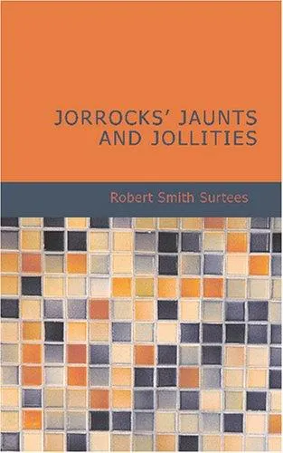 Cover of Jorrocks’ Jaunts and Jollities