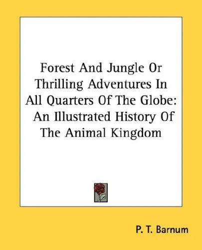 Cover of Forest and Jungle or Thrilling Adventures in All Quarters of the Globe