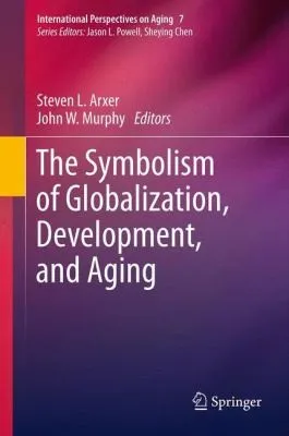 Cover of The Symbolism of Globalization Development and Aging