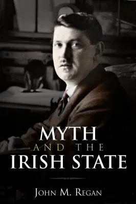 Cover of Myth and the Irish State Problems with Irish History