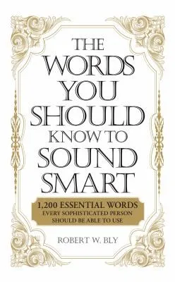 Cover of The Words You Should Know to Sound Smart 1200 Essential Words Every Sophisticated Person Should Be Able to Use