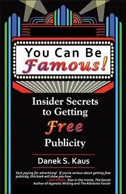 Cover of You Can Be Famous Insider Secrets to Getting Free Publicity