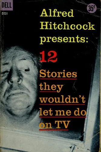 Cover of Alfred Hitchcock presents 12 stories they wouldn’t let me do on TV