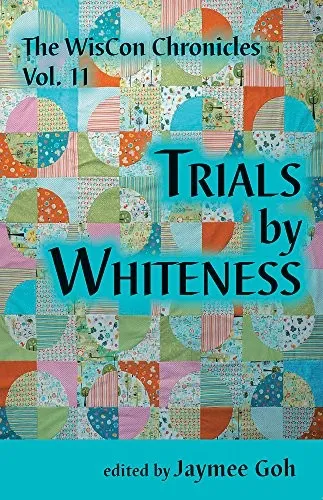 Cover of Trials by Whiteness (the WisCon Chronicles Book 11)