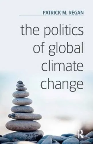 Cover of The Politics of Global Climate Change