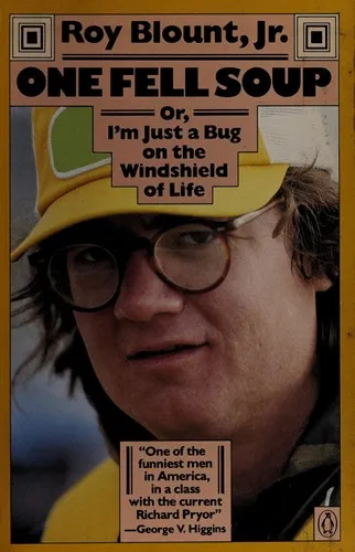 Cover of One Fell Soup, or, I’m Just a Bug on the Windshield of Life