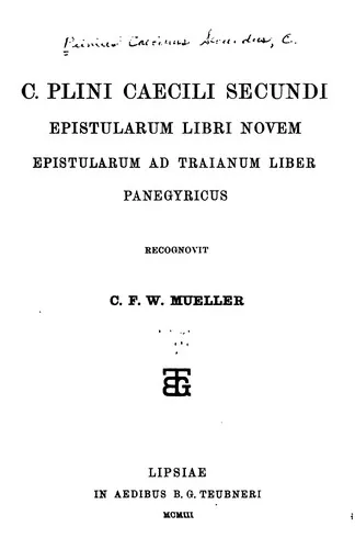 Cover of C. Plini Caecili Secundi Epistularum Libri Novem, Epistularum Ad Traianum Liber, Panegyricus